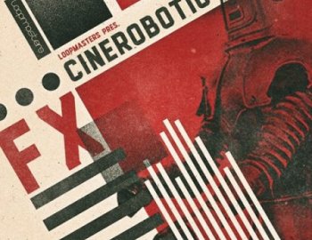 Loopmasters Cinerobotic Fx
