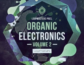 Loopmasters Organic Electronics Vol 2