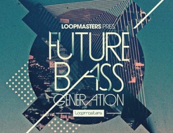 Loopmasters Future Bass Generation