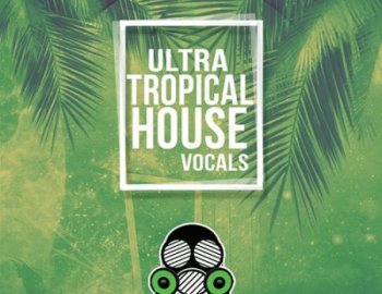 Vandalism Ultra Tropical House Vocals