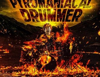 2Deep PYROMANICAL DRUMMER