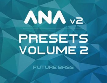 Sonic Academy ANA 2 Presets Vol 2 Future Bass