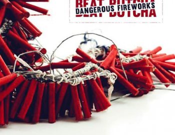Beat Butcha Dangerous Fireworks