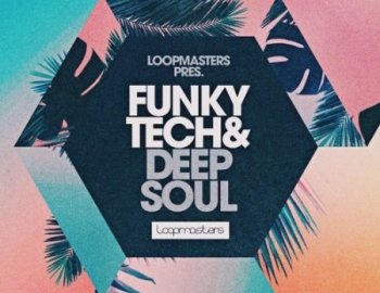 Loopmasters Funky Tech & Deep Soul