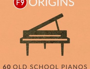 F9 Origins - 60 Old School Pianos (KONTAKT)