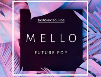 Skifonix Sounds Mello Future Pop
