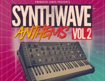 Producer Loops Synthwave Anthems Vol 2
