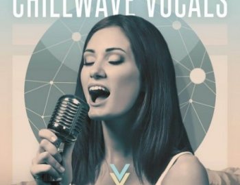 Vital Vocals Chillwave Vocals