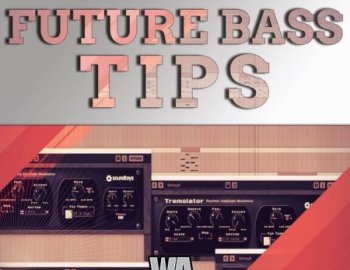 W.A. Production Future Bass Tips And Tricks