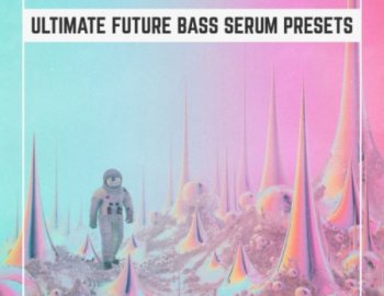 Oversampled Ultimate Future Bass Xfer Serum Presets Vol.1