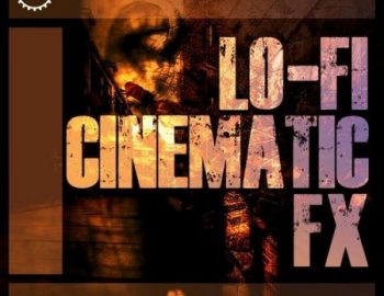 Industrial Strength Lo-Fi Cinematic FX