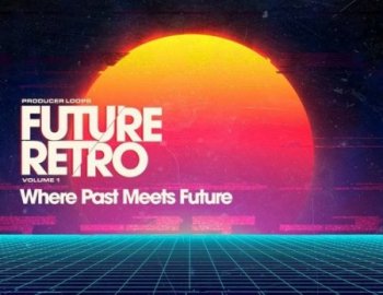 Producer Loops Future Retro Volume 1