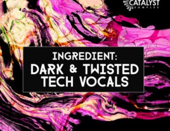 Catalyst Samples Dark & Twisted Tech Vocals