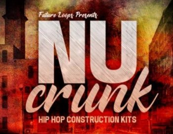 Future Loops Nu Crunk - Hip Hop Construction Kits