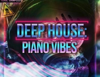 Toxic Samples DEEP HOUSE Piano Vibes