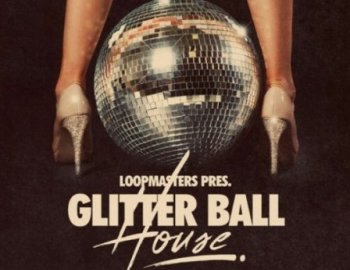 Loopmasters Glitter Ball House