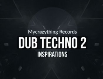 Mycrazything Sounds Dub Techno Inspirations 2