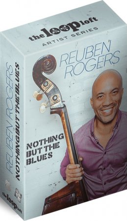 The Loop Loft Reuben Rogers Nothing But The Blues