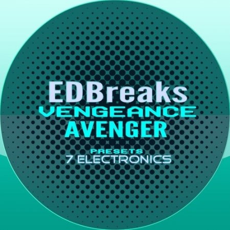 7 Electronics EDBreaks Vengeance Avenger Presets