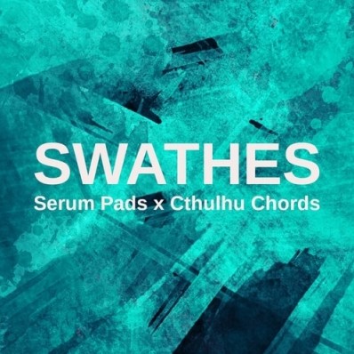 Glitchedtones - Swathes - Serum Pads x Cthulhu Chords