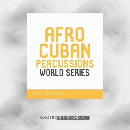 Exotic Refreshment Afro Cuban Percussions - World Series - Drum Sample Pack