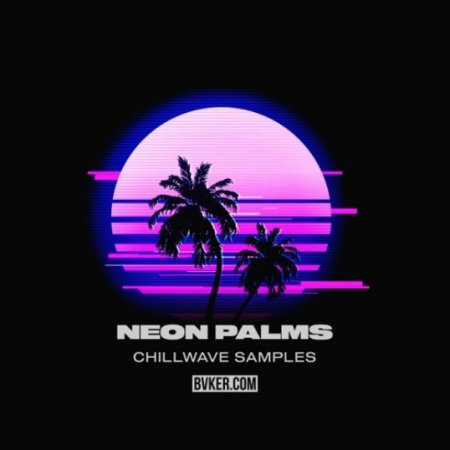 BVKER Neon Palms Chillwave Samples