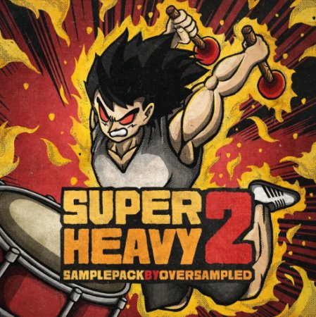Oversampled Super Heavy 2 - The Ultimate EDM Drum Toolkit