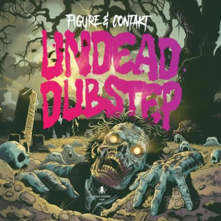 Black Octopus Sound Undead Dubstep By Figure And Contakt